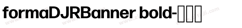 formaDJRBanner bold字体转换 formaDJRBanner bold字体转换